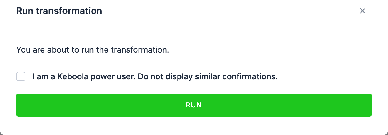Screenshot - The Run transformation confirmation dialog with an unticked power user checkbox above the green Run button